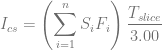      (  n      )
       ∑         Tslice
Ics =       SiFi   3.00
       i=1