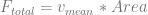 F = v ∗ Area
total mean